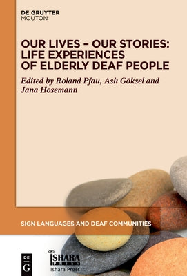Our Lives - Our Stories: Life Experiences of Elderly Deaf People by Pfau, Roland