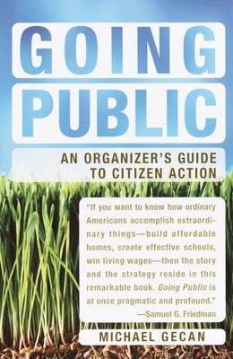 Going Public: An Organizer's Guide to Citizen Action by Gecan, Michael