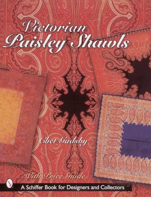 Victorian Paisley Shawls by Gadsby, Chet