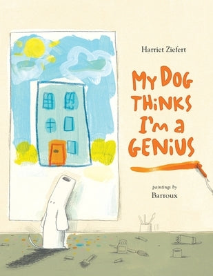 My Dog Thinks I'm A Genius by Ziefert, Harriet