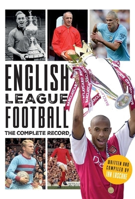 English League Football: The Complete Record by Laschke, Ian