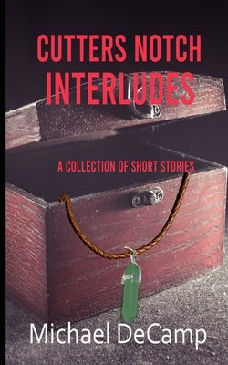 Cutters Notch Interludes by Decamp, Michael