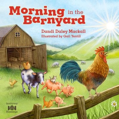 Morning in the Barnyard: Kids' Favorite Farm Animals Start the Day by Praising God! by Mackall, Dandi Daley