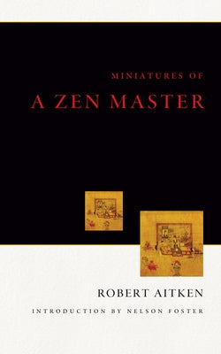Miniatures of a Zen Master by Aitken, Robert