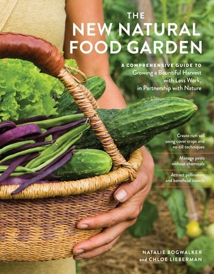 The New Natural Food Garden: A Comprehensive Guide to Growing a Bountiful Harvest with Less Work, in Partnership with Nature by Bogwalker, Natalie