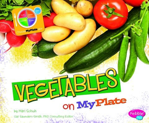 Vegetables on MyPlate by Schuh, Mari