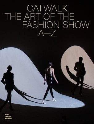 Catwalk: The Art of the Fashion Show A to Z by Eisenbrand, Jochen