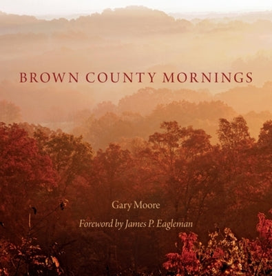 Brown County Mornings by Moore, Gary