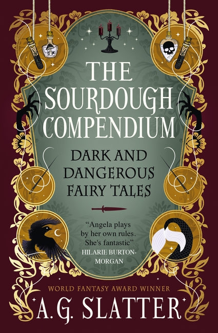 The Sourdough Compendium: Dark and Dangerous Fairy Tales by Slatter, Angela