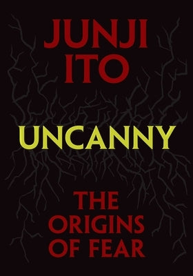 Uncanny: The Origins of Fear by Ito, Junji
