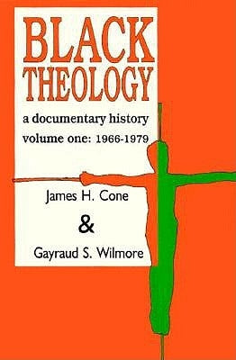 Black Theology: A Documentary History: 1966-1979 by Cone, James H.