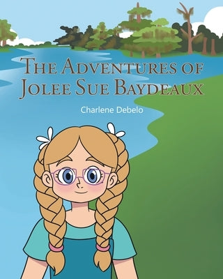 The Adventures of Jolee Sue Baydeaux by Debelo, Charlene