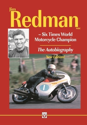 Jim Redman: Six Times World Motorcycle Champion - The Autobiography - New Edition by Redman, Jim