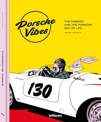 Porsche Vibes: The Passion and the Porsche Way of Life by Köckritz, Michael