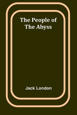 The People of the Abyss by London, Jack
