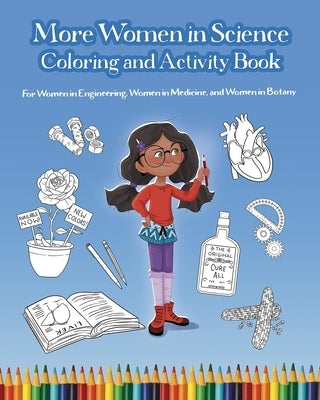 More Women in Science Coloring and Activity Book: For Women in Engineering, Women in Medicine, and Women in Botany by Wissinger, Mary