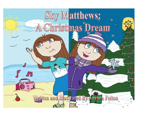 Sky Matthews: A Christmas Dream: A Christmas Dream by Felton, Aurora
