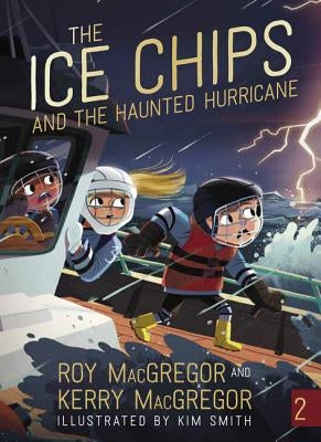 The Ice Chips and the Haunted Hurricane: Ice Chips Series by MacGregor, Roy