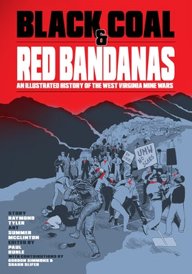 Black Coal and Red Bandanas: An Illustrated History of the West Virginia Mine Wars by Tyler, Raymond