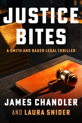 Justice Bites: A Smith and Bauer Legal Thriller by Snider, Laura