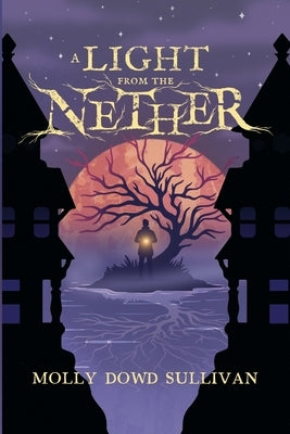 A Light From the Nether by Sullivan, Molly Dowd