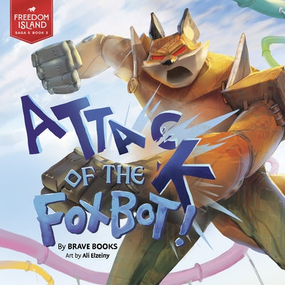 Attack of the Foxbot! by Brave Books