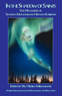 In the Shadow of Saints by Kabbani, Muhammad Hisham