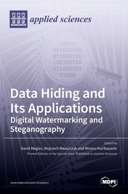 Data Hiding and Its Applications: Digital Watermarking and Steganography by MegÂ´ıas, David