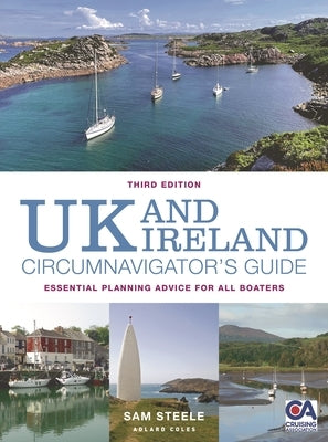 UK and Ireland Circumnavigator's Guide 3rd Edition: Essential Planning Advice for All Boaters by Steele, Sam