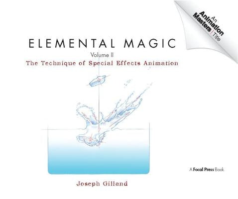 Elemental Magic, Volume 2: The Technique of Special Effects Animation by Gilland, Joseph