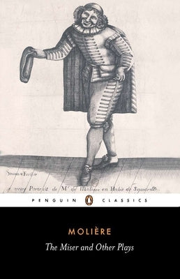 The Miser and Other Plays: A New Selection by Molière