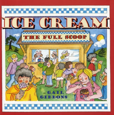 Ice Cream: The Full Scoop by Gibbons, Gail