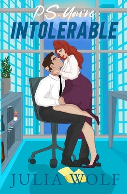P.S. You're Intolerable by Wolf, Julia