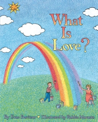 What is Love? by Boritzer, Etan