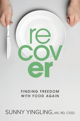 Recover: Finding Freedom with Food Again by Yingling, Sunny
