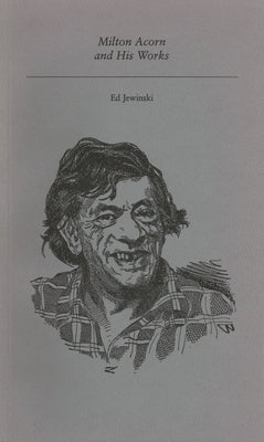 Milton Acorn and His Works by Jewinski, Ed
