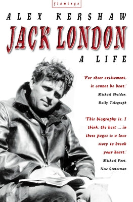 Jack London: A Life by Kershaw, Alex
