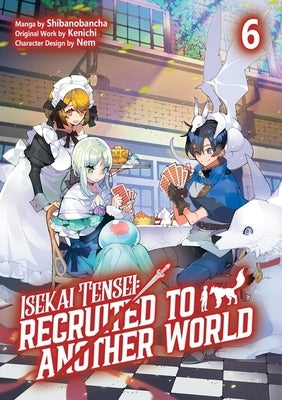 Isekai Tensei: Recruited to Another World: Volume 6 (Manga): Volume 6 by Kenichi