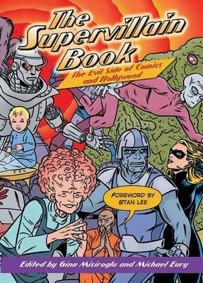 The Supervillain Book: The Evil Side of Comics and Hollywood by Misiroglu, Gina