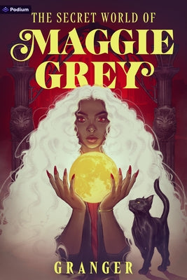 The Secret World of Maggie Grey: A Dark Academy Fantasy by Granger