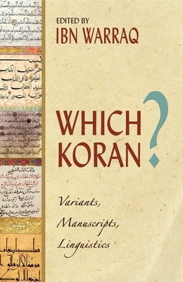 Which Koran?: Variants, Manuscripts, Linguistics by Warraq, Ibn