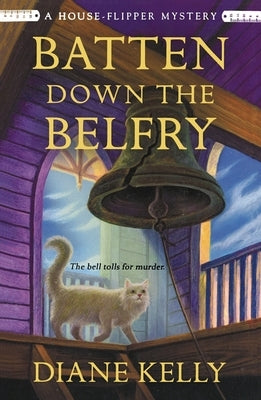 Batten Down the Belfry: A House-Flipper Mystery by Kelly, Diane