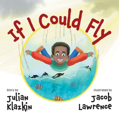 If I Could Fly by Klazkin, Julian