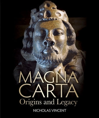 Magna Carta: Origins and Legacy by Vincent, Nicholas