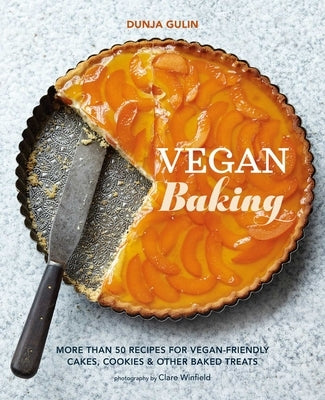 Vegan Baking: More Than 50 Recipes for Vegan-Friendly Cakes, Cookies & Other Baked Treats by Gulin, Dunja