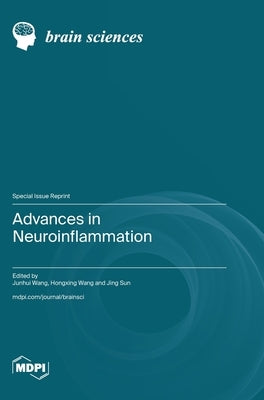 Advances in Neuroinflammation by Wang, Junhui