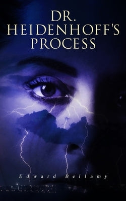 Dr. Heidenhoff's Process by Bellamy, Edward
