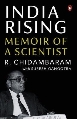 India Rising: Memoir of a Scientist by Chidambaram, R.