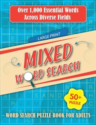 Mixed Word Search Puzzles Book: Word Search Puzzles for Adults and Seniors, Large Print Word Find Book, Puzzle Game Book for Adults - 1000 Words by Bidden, Laura