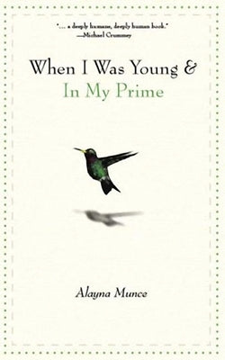 When I Was Young and in My Prime by Munce, Alayna